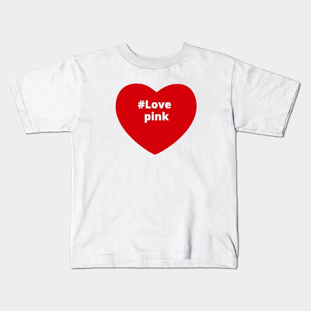 Love Pink - Hashtag Heart Kids T-Shirt by support4love